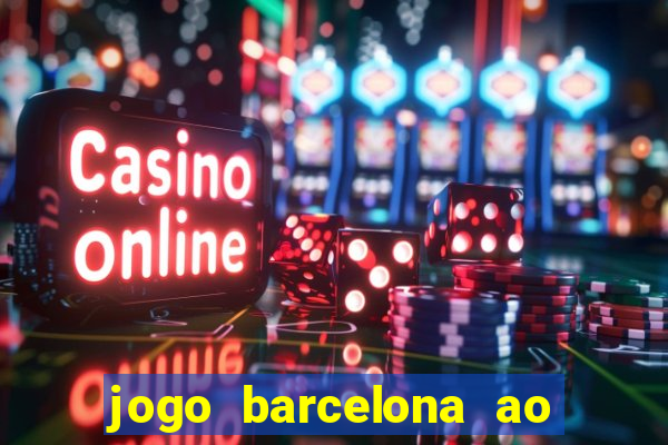 jogo barcelona ao vivo futemax